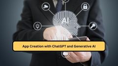 App Creation with ChatGPT and Generative AI